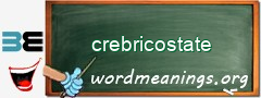 WordMeaning blackboard for crebricostate